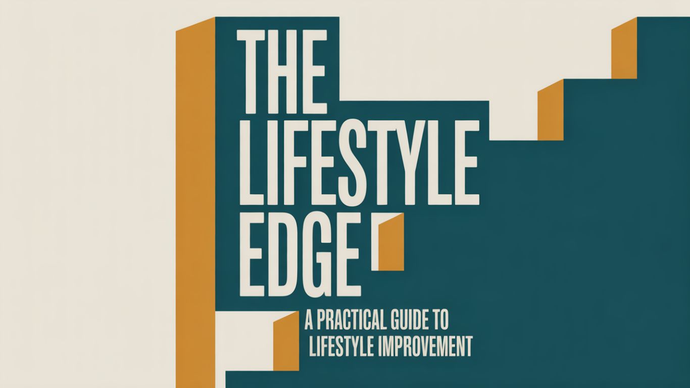 The Lifestyle Edge: A Practical Guide to Lifestyle Improvement