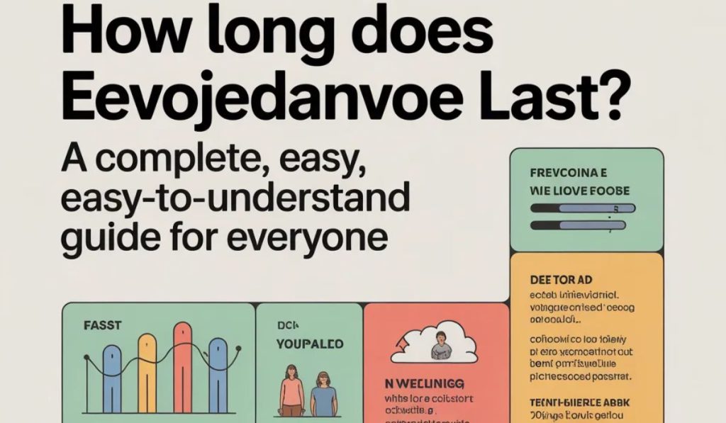 how long eevojedanvoe last