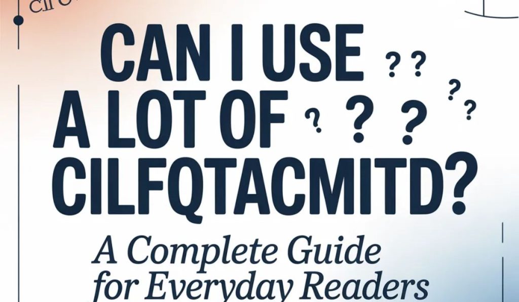 can i use a lot of cilfqtacmitd
