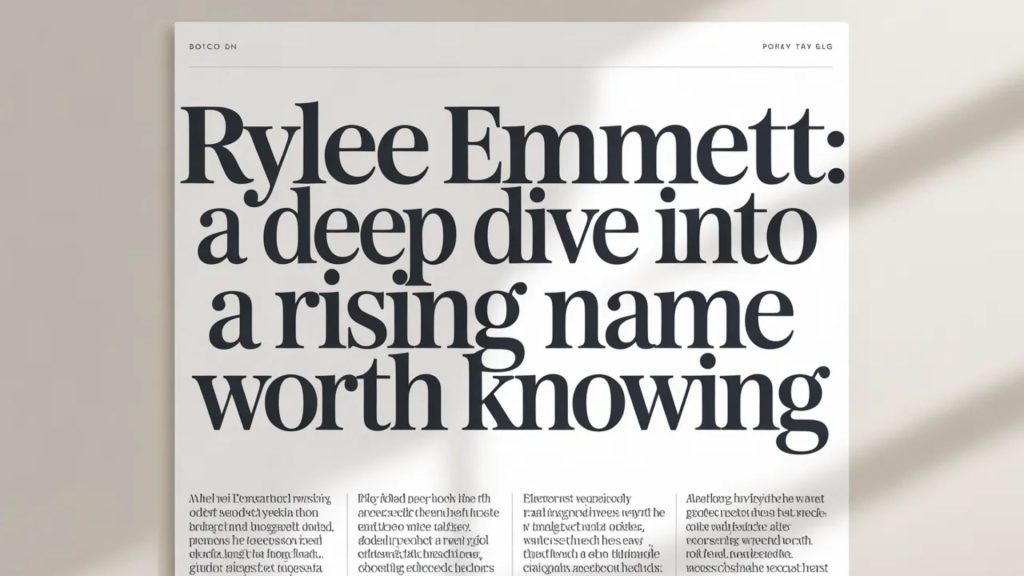 Rylee Emmett: A Deep Dive into a Rising Name Worth Knowing