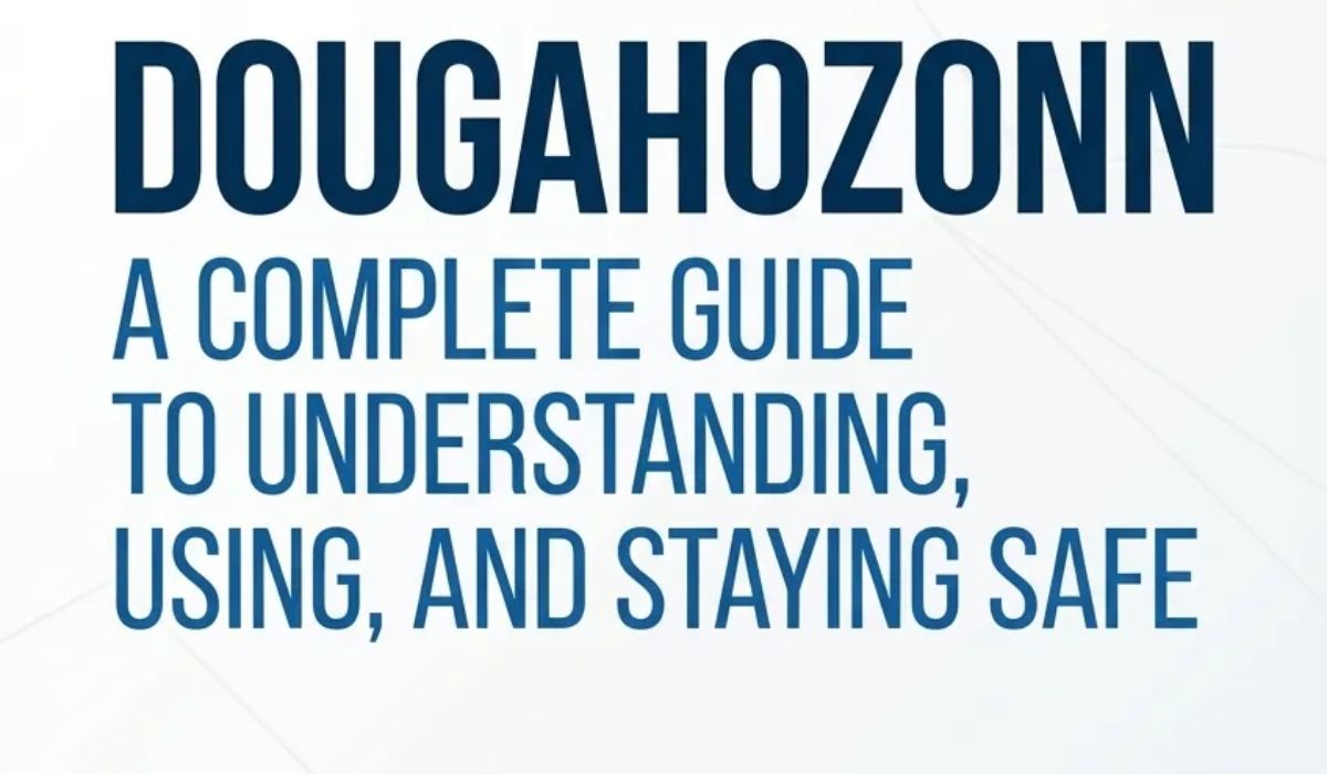 Dougahozonn: A Complete Guide to Understanding, Using, and Staying Safe